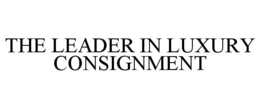 THE LEADER IN LUXURY CONSIGNMENT trademark