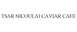 TSAR NICOULAI CAVIAR CAFE trademark