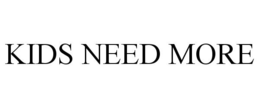 KIDS NEED MORE trademark