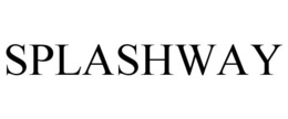 SPLASHWAY trademark
