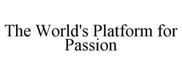 THE WORLD'S PLATFORM FOR PASSION trademark