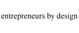ENTREPRENEURS BY DESIGN trademark