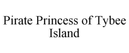 PIRATE PRINCESS OF TYBEE ISLAND trademark