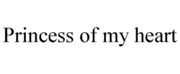 PRINCESS OF MY HEART trademark