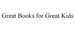 GREAT BOOKS FOR GREAT KIDS trademark