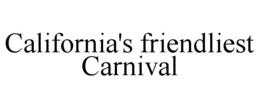 CALIFORNIA'S FRIENDLIEST CARNIVAL trademark