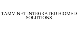 TAMM NET INTEGRATED BIOMED SOLUTIONS trademark