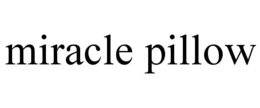 MIRACLE PILLOW trademark