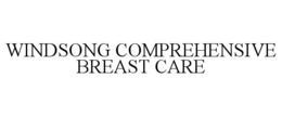 WINDSONG COMPREHENSIVE BREAST CARE trademark