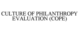 CULTURE OF PHILANTHROPY EVALUATION (COPE) trademark