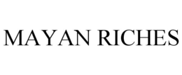 MAYAN RICHES trademark