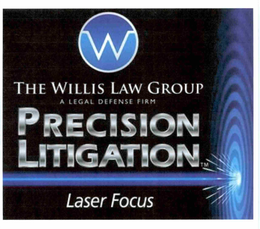W THE WILLIS LAW GROUP A LEGAL DEFENSE FIRM PRECISION LITIGATION LASER FOCUS trademark