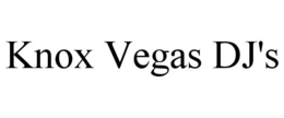 KNOX VEGAS DJ'S trademark