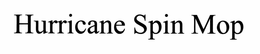 HURRICANE SPIN MOP trademark