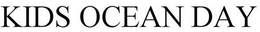 KIDS OCEAN DAY trademark
