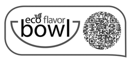 ECO FLAVOR BOWL trademark