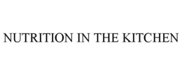 NUTRITION IN THE KITCHEN trademark