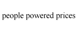 PEOPLE POWERED PRICES trademark