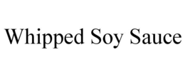 WHIPPED SOY SAUCE trademark