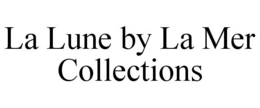 LA LUNE BY LA MER COLLECTIONS trademark