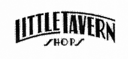 LITTLE TAVERN SHOPS trademark