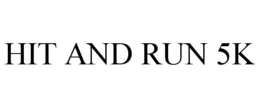 HIT AND RUN 5K trademark
