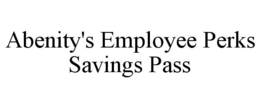 ABENITY'S EMPLOYEE PERKS SAVINGS PASS trademark