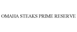 OMAHA STEAKS PRIME RESERVE trademark