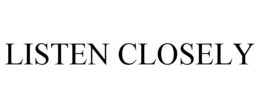LISTEN CLOSELY trademark