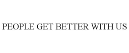 PEOPLE GET BETTER WITH US trademark