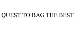 QUEST TO BAG THE BEST trademark