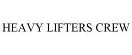 HEAVY LIFTERS CREW trademark