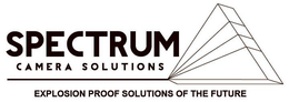 SPECTRUM CAMERA SOLUTIONS EXPLOSION PROOF SOLUTIONS OF THE FUTURE trademark