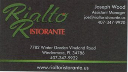 RIALTO RISTORANTE JOSEPH WOOD ASSISTANT MANAGER JOE@RIALTORISTORANTE.US 407-347-9920 7782 WINTER GARDEN VINELAND ROAD WINDERMERE, FL 34786 407-347-9922 WWW.RIALTORISTORANTE.US trademark