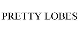 PRETTY LOBES trademark