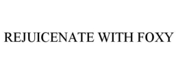 REJUICENATE WITH FOXY trademark