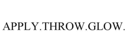 APPLY.THROW.GLOW. trademark