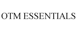 OTM ESSENTIALS trademark
