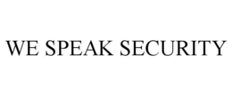 WE SPEAK SECURITY trademark