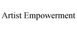 ARTIST EMPOWERMENT trademark