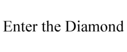 ENTER THE DIAMOND trademark