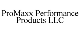 PROMAXX PERFORMANCE PRODUCTS LLC trademark