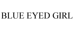 BLUE EYED GIRL trademark