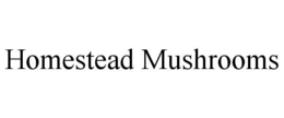 HOMESTEAD MUSHROOMS trademark