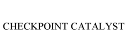 CHECKPOINT CATALYST trademark