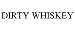 DIRTY WHISKEY trademark