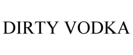 DIRTY VODKA trademark