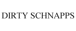 DIRTY SCHNAPPS trademark