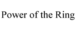 POWER OF THE RING trademark