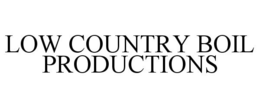 LOW COUNTRY BOIL PRODUCTIONS trademark